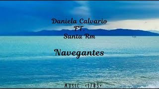 Navegantes - Daniela Calvario FT. Santa Rm