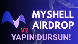 MyShell Airdrop Fırsatı V2 Yeni Bilgiler Yeni Testnet / Yapın Dursun !!!