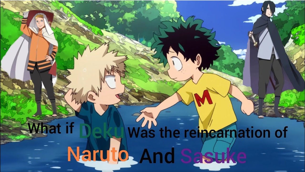 What if Deku was the reincarnation of Naruto and Sasuke part 1