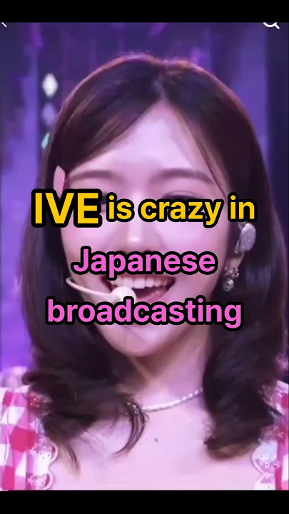 IVE is crazy in Japanese broadcasting #K-pop #Idol #IVE