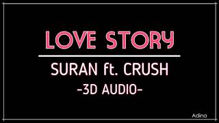 LOVE STORY - SURAN ft. CRUSH (3D Audio)