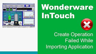 Create Operation Failed While Importing Application In Wonderware InTouch