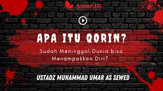 Apa Itu Qorin? Apakah Orang yang Sudah Meninggal Bisa Menampakkan Diri? - Ustadz Muhammad As Sewed