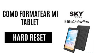 Hard Reset Tablet Sky Elite octa Plus