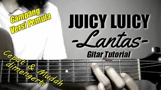 (Gitar Tutorial) JUICY LUICY - Lantas |Mudah & Cepat dimengerti untuk pemula