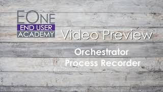 Orchestrator - Use the Process Recorder - Sneak Peak 2020 Using Enterpriseone Process Recorder