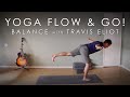 10min.  Yoga "Balance"  - Flow and Go! with Travis Eliot