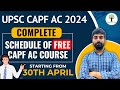 Upsc capf ac 2024  complete schedule of free capf ac course  success tree