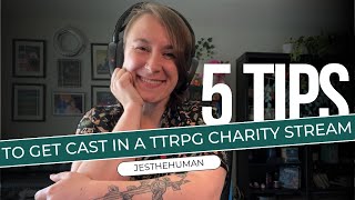 5 Tips to get cast in a TTRPG Charity Stream