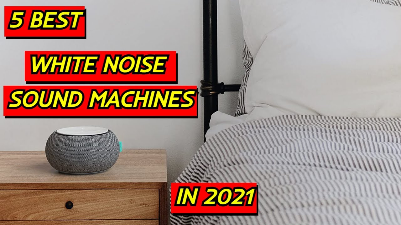 5 Best White Noise Sound Machines for Sleeping and Relaxation in 2021