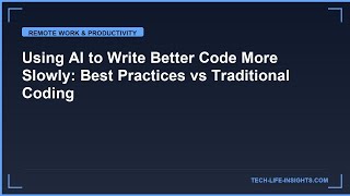 Using AI to Write Better Code More Slowly: Best Practices vs Traditional Coding Techniques
