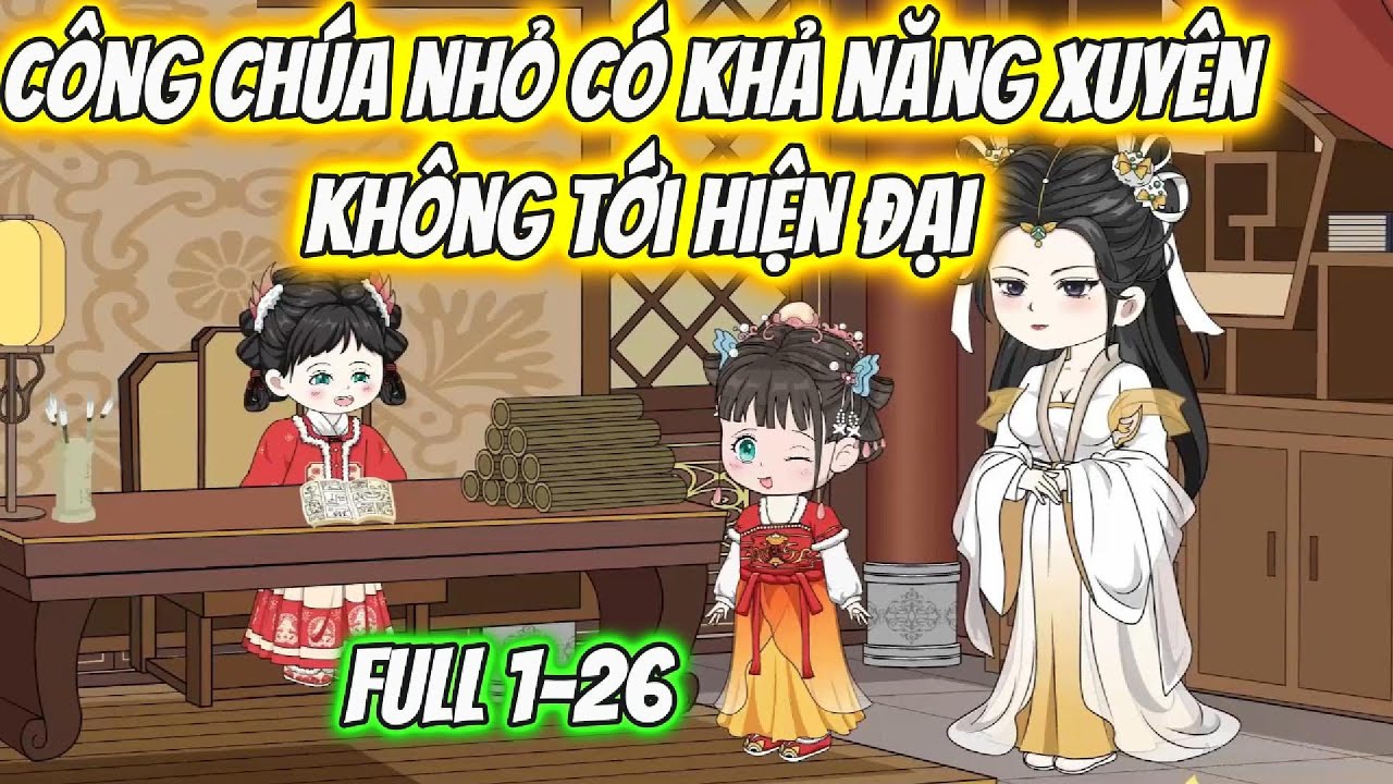 Công Chúa Nhỏ Có Khả Năng Xuyên Không Tới Hiện Đại Full 1-26
