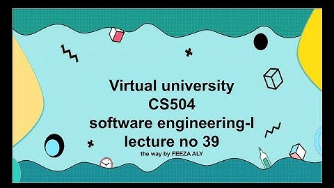 cs504 lecture no 39 detailed / highlighted/ conceptual