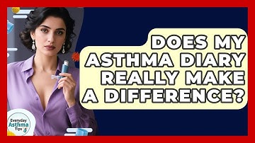 Does My Asthma Diary Really Make A Difference? - Everyday Asthma Tips