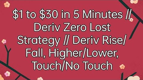 $1 to $30 in 5 Minutes // Deriv Zero Lost Strategy // Deriv Rise/Fall, Higher/Lower, Touch/No Touch