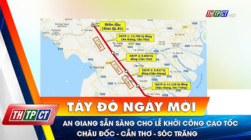 An Giang sẵn sàng cho lễ khởi công cao tốc Châu Đốc – Cần Thơ – Sóc Trăng | Cần Thơ TV