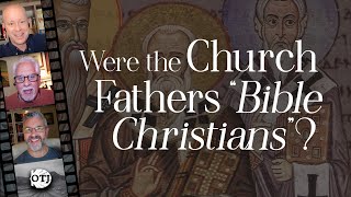 On the Journey, Ep 167: Were the Church Fathers Bible Christians? – Sola Scriptura 2.0, Part IX