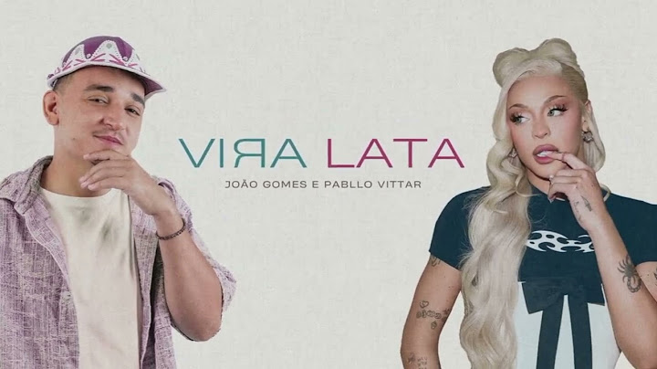 VIRA LATA - João Gomes e Pabllo Vittar