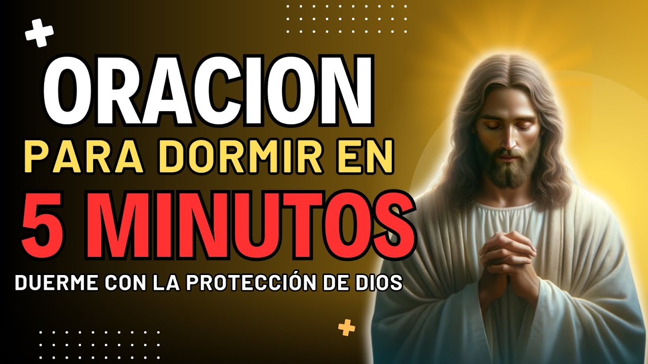 ORACION PARA DORMIR EN 5 MINUTOS | Duerme con la Protección de Dios ...