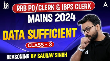 IBPS RRB PO/Clerk & IBPS Clerk Mains 2024 | Reasoning Data Sufficient #3 | By Saurav Singh