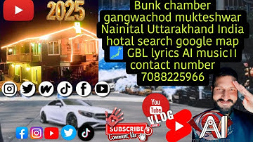 hotals bank chamber gangwachod mukteshwar Nainital Uttarakhand india AI GBL lyrics music view प्वाइं