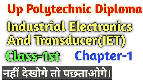 Industrial Electronics And Transducer Class-1st//Up Polytechnic 4th semester IET class//#IET