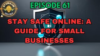 Ep 61 - Cyber Security 101: Essential Steps for Non-Techies & Small Business Owners