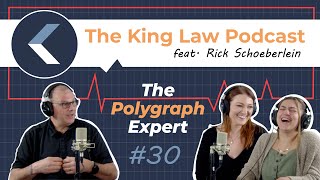 The King Law Podcast - Episode #32 The Polygraph Expert