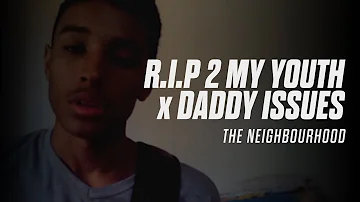 "DADDY ISSUES" x "R.I.P. 2 MY YOUTH" MASHUP // THE NEIGHBOURHOOD (cover)