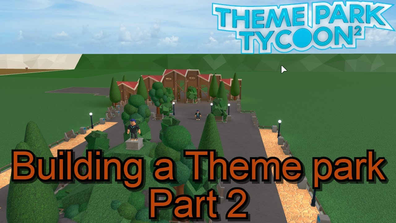 Building a Theme Park In Theme Park Tycoon 2 | Part 2 - YouTube