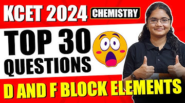 KCET 2024 Chemistry: Mastering d & f Block Elements with Top 30 Questions #kcetchemistry
