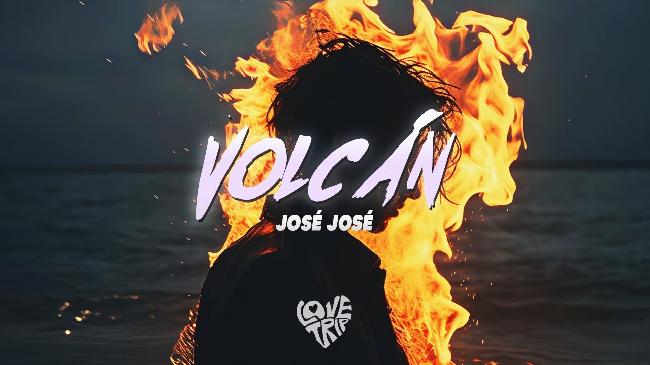 Volcan Letras José José - Volcán (Letra) || yo que fui tormenta, yo que fui tornado ...