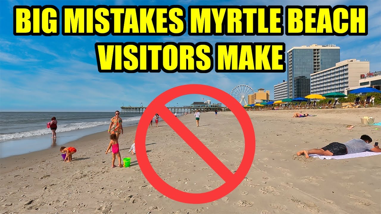 BIG Mistakes MYRTLE BEACH Visitors Make