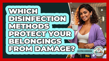 Which Disinfection Methods Protect Your Belongings From Damage? - Homekeeping Handbook