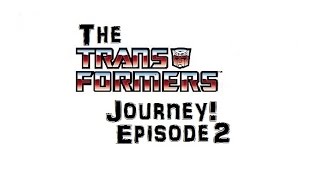 The Transformers Journey, Ep 2 - The start