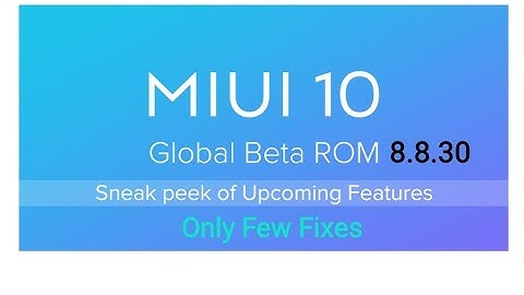 Miui 10 Global Beta 8.8.30 upcoming update changelog ( only few Fixes)