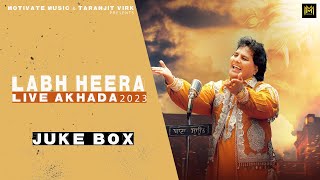 LABH HEERA LIVE AKHADA 2023  (Jukebox) Labh heera | Sachin Ahuja | Latest Punjabi Songs