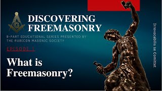 Episode 1: What is Freemasonry? Education by Rubicon Masonic Society.