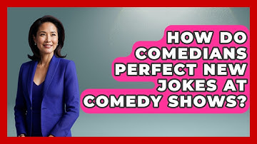How Do Comedians Perfect New Jokes At Comedy Shows? - Open Mic Manual