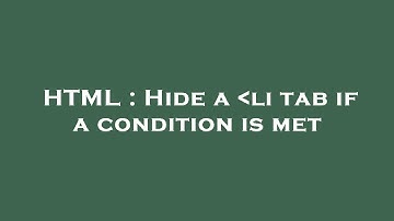 HTML : Hide a  li tab if a condition is met