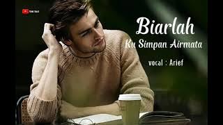 Biarlah Ku Simpan Airmata / Arief / Lirik Lagu
