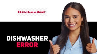 KitchenAid Dishwasher Error Code 7-2 2025