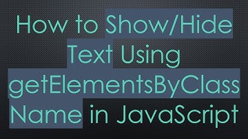 How to Show/Hide Text Using getElementsByClassName in JavaScript