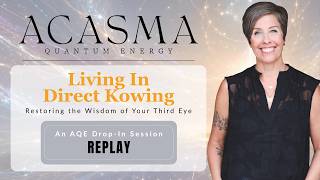 Acasma Session Living In Direct Knowing
