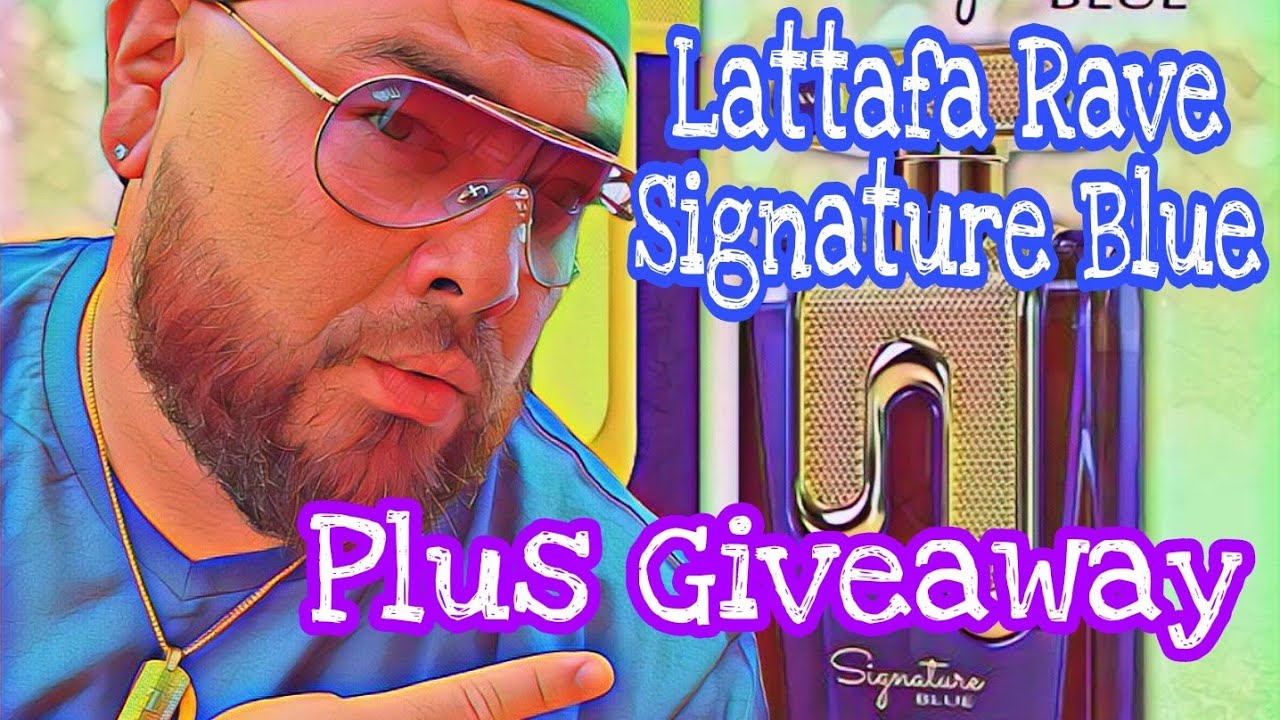 Lattafa Rave Signature Blue ( Plus Giveaway ) 