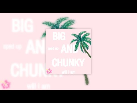 𝘽𝙞𝙜 𝙖𝙣𝙙 𝘾𝙝𝙪𝙣𝙠𝙮 - 𝙬𝙞𝙡𝙡 𝙞 𝙖𝙢 (𝙨𝙥𝙚𝙙 𝙪𝙥)