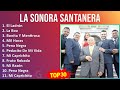 La Sonora Santanera 2024 MIX Grandes Exitos - El Ladrón, La Boa, Bonita Y Mentirosa, Mil Horas