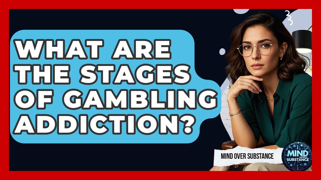 What Are The Stages Of Gambling Addiction? - Mind Over Substance - YouTube