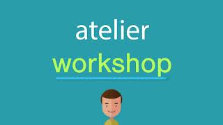 Comment dire atelier en anglais
