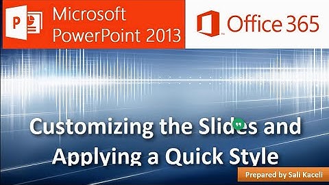 PowerPoint 2013: Customizing the Slides and Applying a Quick Style (4 of 18)